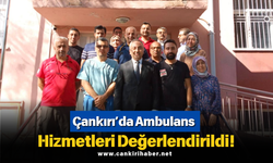 Çankırı’da ambulans hizmetleri değerlendirildi!