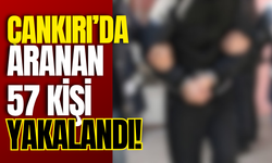 Çankırı’da Aranan 57 Kişi Yakalandı!