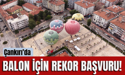 Çankırı’da Balon İçin Rekor Başvuru!