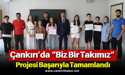 Çankırı’da “Biz Bir Takımız” Projesi Başarıyla Tamamlandı