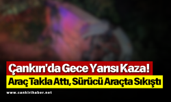 Çankırı'da Gece Yarısı Kaza! Araç Takla Attı, Sürücü Araçta Sıkıştı