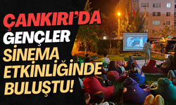Çankırı’da Gençler Sinema Etkinliğinde Buluştu!