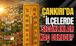 Çankırı’da İlçelerde Sıcaklıklar Kaç Derece?