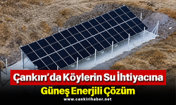 Çankırı’da Köylerin Su İhtiyacına Güneş Enerjili Çözüm
