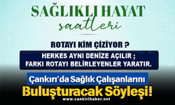 Çankırı’da Sağlık Çalışanlarını Buluşturacak Söyleşi!