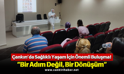 Çankırı’da Sağlıklı Yaşam İçin Önemli Buluşma! “Bir Adım Değil, Bir Dönüşüm”