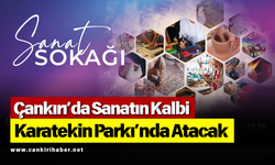 Çankırı’da Sanatın Kalbi Karatekin Parkı’nda Atacak