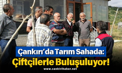 Çankırı’da Tarım Sahada: Çiftçilerle Buluşuluyor!