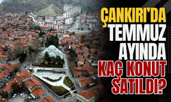 Çankırı’da Temmuz Ayında Kaç Konut Satıldı?