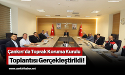 Çankırı’da Toprak Koruma Kurulu Toplantısı Gerçekleştirildi!
