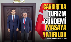 Çankırı’da Turizm Gündemi Masaya Yatırıldı!