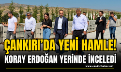 Çankırı’da Yeni Hamle! Koray Erdoğan Yerinde İnceledi