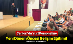 Çankırı’da Yurt Personeline Yeni Dönem Öncesi Gelişim Eğitimi!