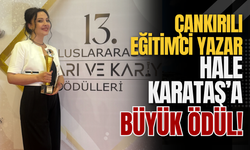 Çankırılı Eğitimci Yazar Hale Karataş’a Büyük Ödül!