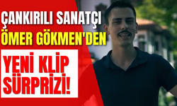 Çankırılı Sanatçı Ömer Gökmen'den Yeni Klip Sürprizi!