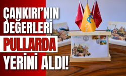 Çankırı’nın Değerleri Pullarda Yerini Aldı!