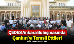 ÇEDES Ankara Buluşmasında Çankırı’yı Temsil Ettiler!