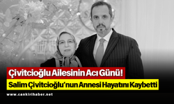 Çivitcioğlu Ailesinin Acı Günü! Salim Çivitcioğlu’nun Annesi Hayatını Kaybetti