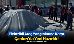 Elektrikli Araç Yangınlarına Karşı Çankırı’da Yeni Hazırlık!