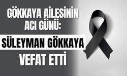 Gökkaya Ailesinin Acı Günü: Süleyman Gökkaya Vefat Etti