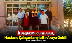 İl Sağlık Müdürü Bulut, Hastane Çalışanlarıyla Bir Araya Geldi!