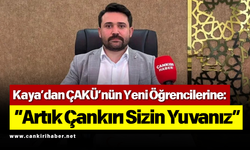 Kaya’dan ÇAKÜ’nün Yeni Öğrencilerine: “Artık Çankırı Sizin Yuvanız”