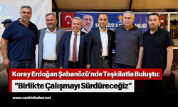 Koray Erdoğan Şabanözü’nde Teşkilatla Buluştu “Birlikte Çalışmayı Sürdüreceğiz”