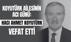 Koyutürk Ailesinin Acı Günü: Hacı Ahmet Koyutürk vefat etti