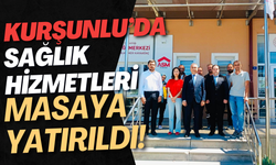 Kurşunlu’da Sağlık Hizmetleri Masaya Yatırıldı!