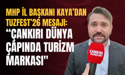 MHP İl Başkanı Kaya’dan TUZFEST’26 Mesajı: “Çankırı Dünya Çapında Turizm Markası"