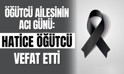 Öğütcü Ailesinin Acı Günü: Hatice Öğütcü Vefat Etti