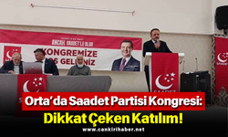 Orta’da Saadet Partisi Kongresi: Dikkat Çeken Katılım!