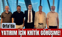 Orta’da Yatırım İçin Kritik Görüşme!