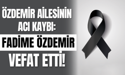 Özdemir Ailesinin Acı Günü: Fadime Özdemir Vefat Etti