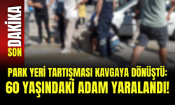 Park Yeri Tartışması Kavgaya Dönüştü: 60 Yaşındaki Adam Yaralandı!