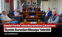 Saadet Partisi’nden Bayramören Çıkarması: İlçenin Sorunları Masaya Yatırıldı