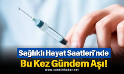Sağlıklı Hayat Saatleri'nde Bu Kez Gündem Aşı!