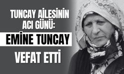 Tuncay Ailesinin Acı Günü: Emine Tuncay Vefat Etti
