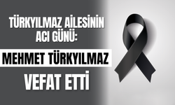 Türkyılmaz Ailesinin Acı Günü: Mehmet Türkyılmaz Vefat Etti