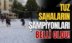 Tuz Sahaların Şampiyonları Belli Oldu!