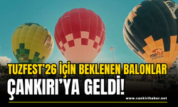 TuzFest’26 İçin Beklenen Balonlar Çankırı’ya Geldi!