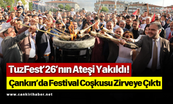 TuzFest’26’nın Ateşi Yakıldı! Çankırı’da Festival Coşkusu Zirveye Çıktı