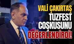 Vali Çakırtaş TuzFest Coşkusunu Değerlendirdi!
