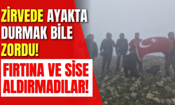 Zirvede Ayakta Durmak Bile Zordu! Fırtına ve Sise Aldırmadılar!