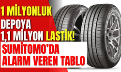 1 Milyonluk Depoya 1,1 Milyon Lastik! Sumitomo’da Alarm Veren Tablo