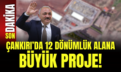 Çankırı’da 12 Dönümlük Alana Büyük Proje!