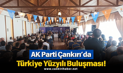 AK Parti Çankırı’da Türkiye Yüzyılı Buluşması!