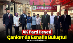 AK Parti Heyeti Çankırı’da Esnafla Buluştu!