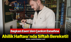 Başkan Esen’den Çankırı Esnafına Ahilik Haftası’nda Siftah Bereketi!