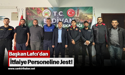 Başkan Lafcı’dan İtfaiye Personeline Jest!